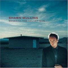Shawn Mullins : Beneath The Velvet Sun